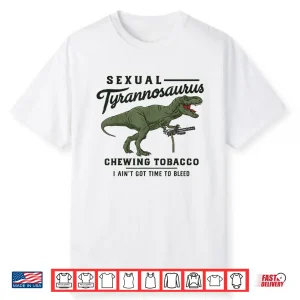 Sexual Tyrannosaurus Chewing Tobacco Funny Movie Shirt