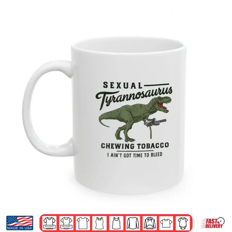 Mug Sexual Tyrannosaurus Chewing Tobacco Funny Movie Shirt