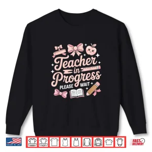 Sweatshirt Teacher In Training Pink Bow Apple Please Wait Women Shirt