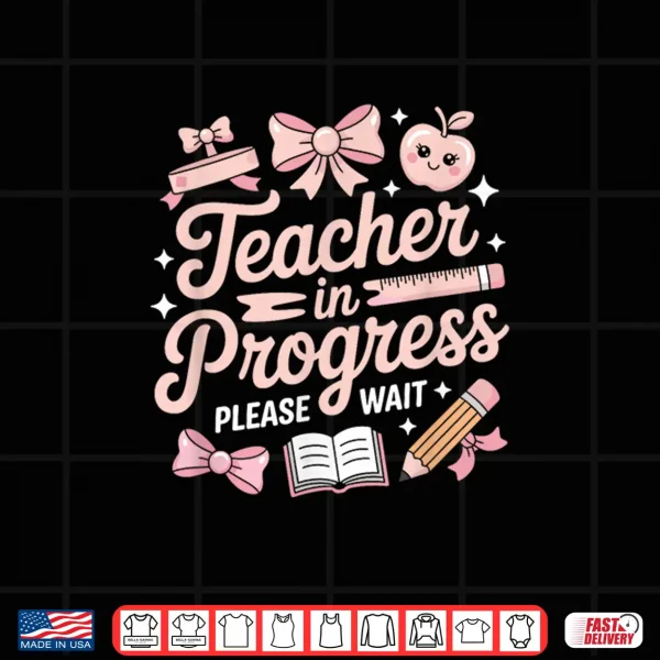 Teacher In Training Pink Bow Apple Please Wait Women Shirt 4 Design Teacher In Training Pink Bow Apple Please Wait Women Shirt