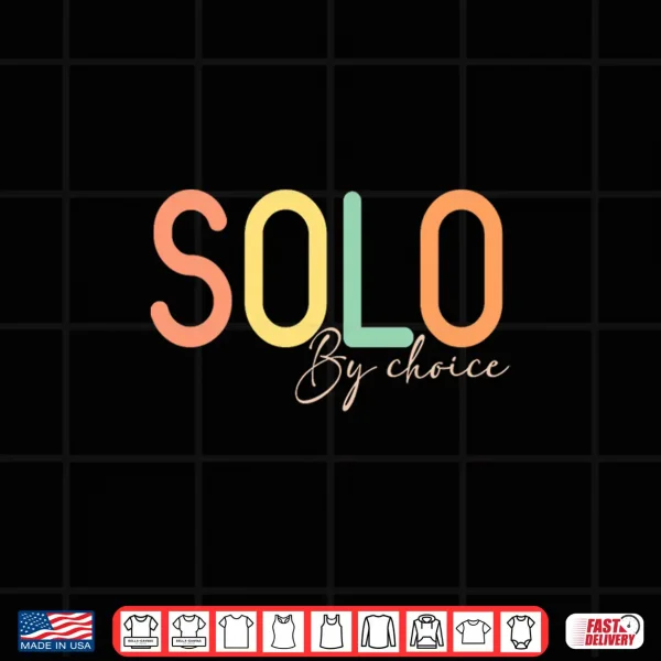 Design Womens Solo By Choice Shirt