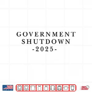 Design Government Shutdown 2025 Shirt