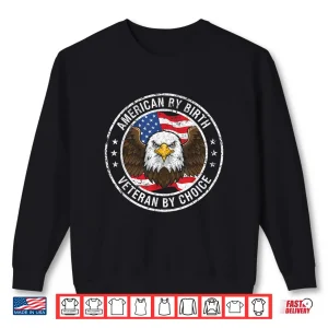 American By Birth Veteran By Choice Us Flag Veterans Day Eagle Shirt 2 Sweatshirt American by Birth Veteran by Choice US Flag Veterans Day Eagle Shirt 1
