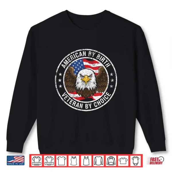 American By Birth Veteran By Choice Us Flag Veterans Day Eagle Shirt 2 Sweatshirt American by Birth Veteran by Choice US Flag Veterans Day Eagle Shirt 1