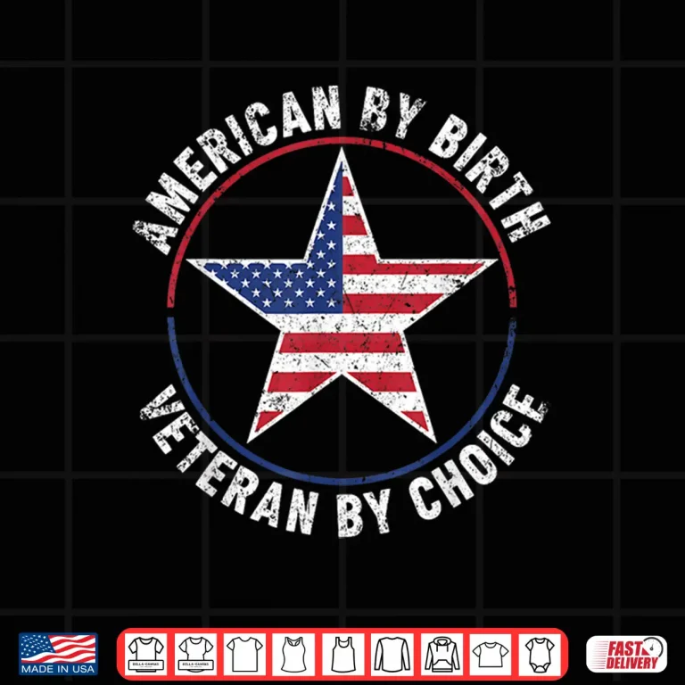 Design American by Birth Veteran by Choice US Flag Veterans Day Shirt 1