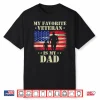 Father Veterans Day My Favorite Veteran Is My Dad Proud Shirt