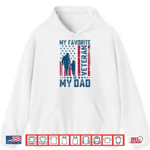 Hoodie Father Veterans Day My Favorite Veteran is My Dad Shirt 1