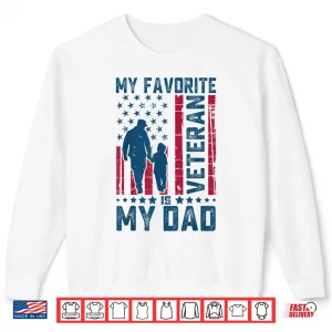 Sweatshirt Father Veterans Day My Favorite Veteran is My Dad Shirt 1