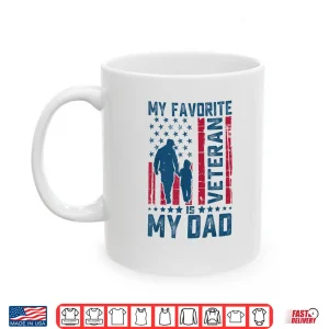 Mug Father Veterans Day My Favorite Veteran is My Dad Shirt