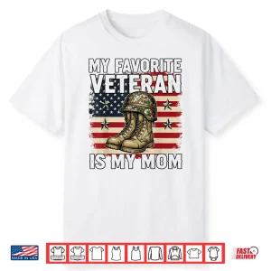 My Favorite Veteran Is My Mom Patriotic Veterans Day Shirt