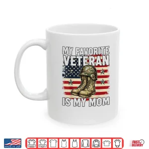 Mug My Favorite Veteran is My Mom Patriotic Veterans Day Shirt