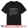 Cooking Guy Definition For Cook Chef Culinary School Student Shirt