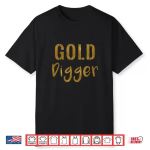 Gold Digger Shirt