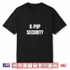 K Pop Security Funny Halloween Costume Shirt