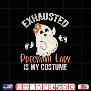 Design Exhausted Pregnant Lady Is My Costume Halloween Pregnancy Shirt