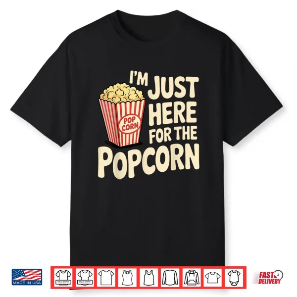 I’M Just Here For The Popcorn Lover Pop Corn Shirt
