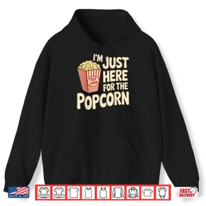 Hoodie Im Just Here For The Popcorn Lover Pop Corn Shirt