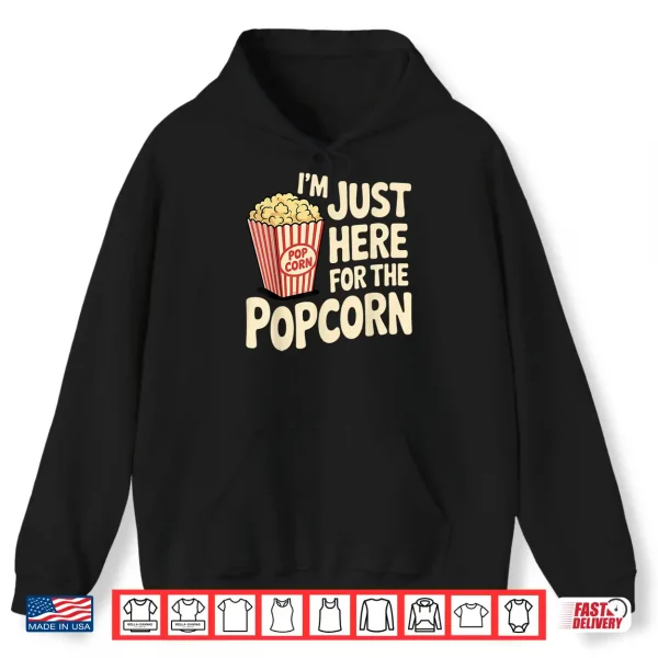 Hoodie Im Just Here For The Popcorn Lover Pop Corn Shirt