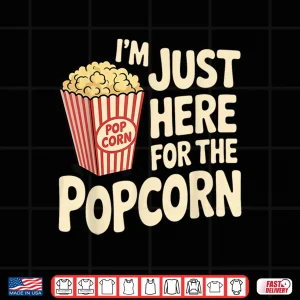 Design Im Just Here For The Popcorn Lover Pop Corn Shirt