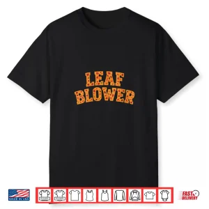 Leaf Blower Costume Fall Halloween Gardening Cleanup Shirt