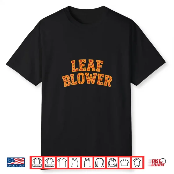Leaf Blower Costume Fall Halloween Gardening Cleanup Shirt