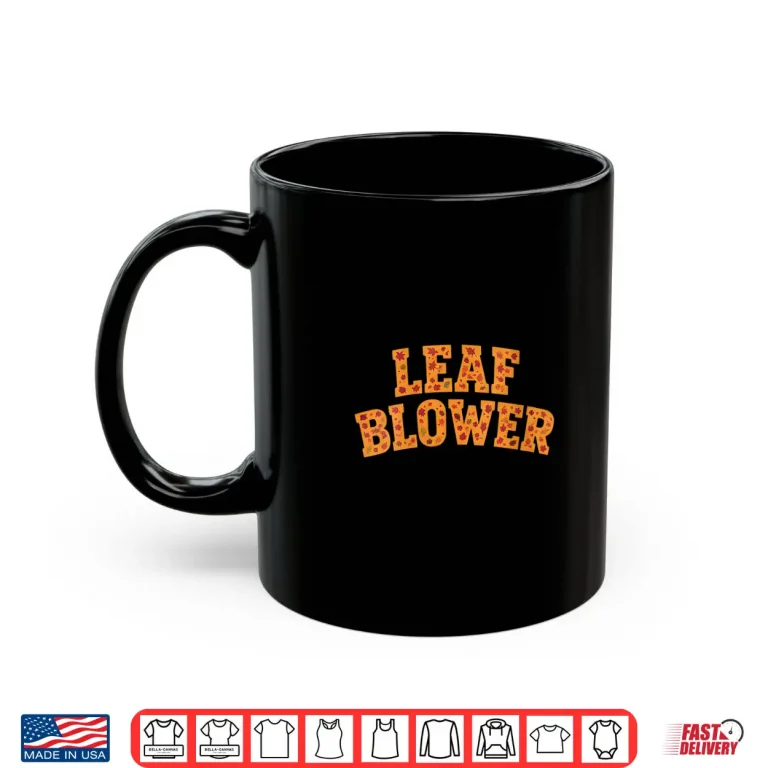 Mug Leaf Blower Costume Fall Halloween Gardening Cleanup Shirt