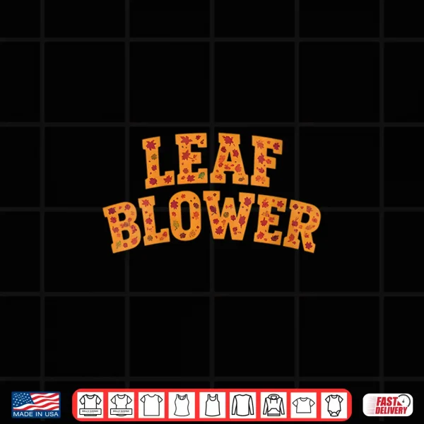 Design Leaf Blower Costume Fall Halloween Gardening Cleanup Shirt