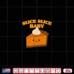 Design Slice Slice Baby Pumpkin Pie Shirt