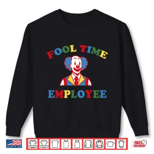 Sweatshirt Fool Time Employee Clown Shirt