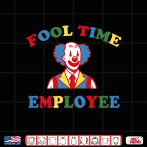 Design Fool Time Employee Clown Shirt