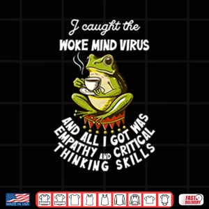 Design I Caught The Woke Mind Virus Shirt