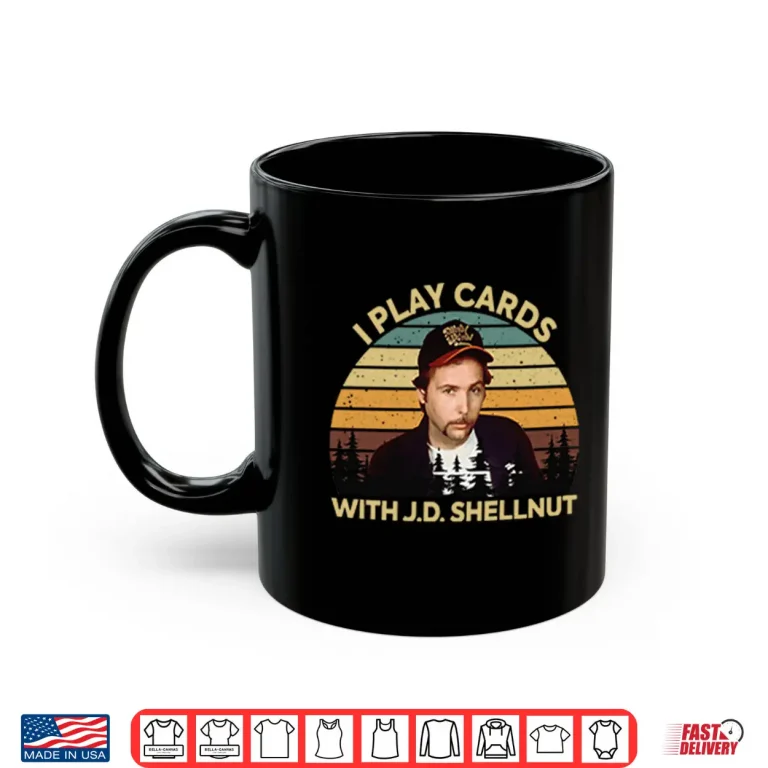 Mug I Play Cards With J.D. Shellnut Shirt