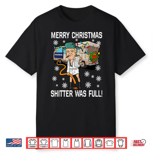 Merry Christmas Shitter Was Full Shirt