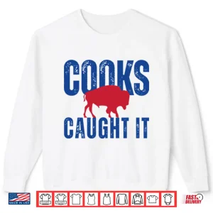 Sweatshirt Buffalo Bills Cooks Caught It Shirt
