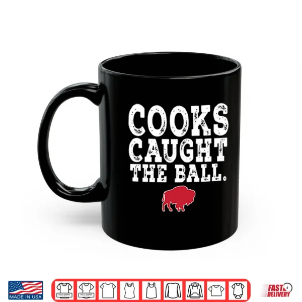 Mug Buffalo Bills Cooks Caught The Ball Shirt