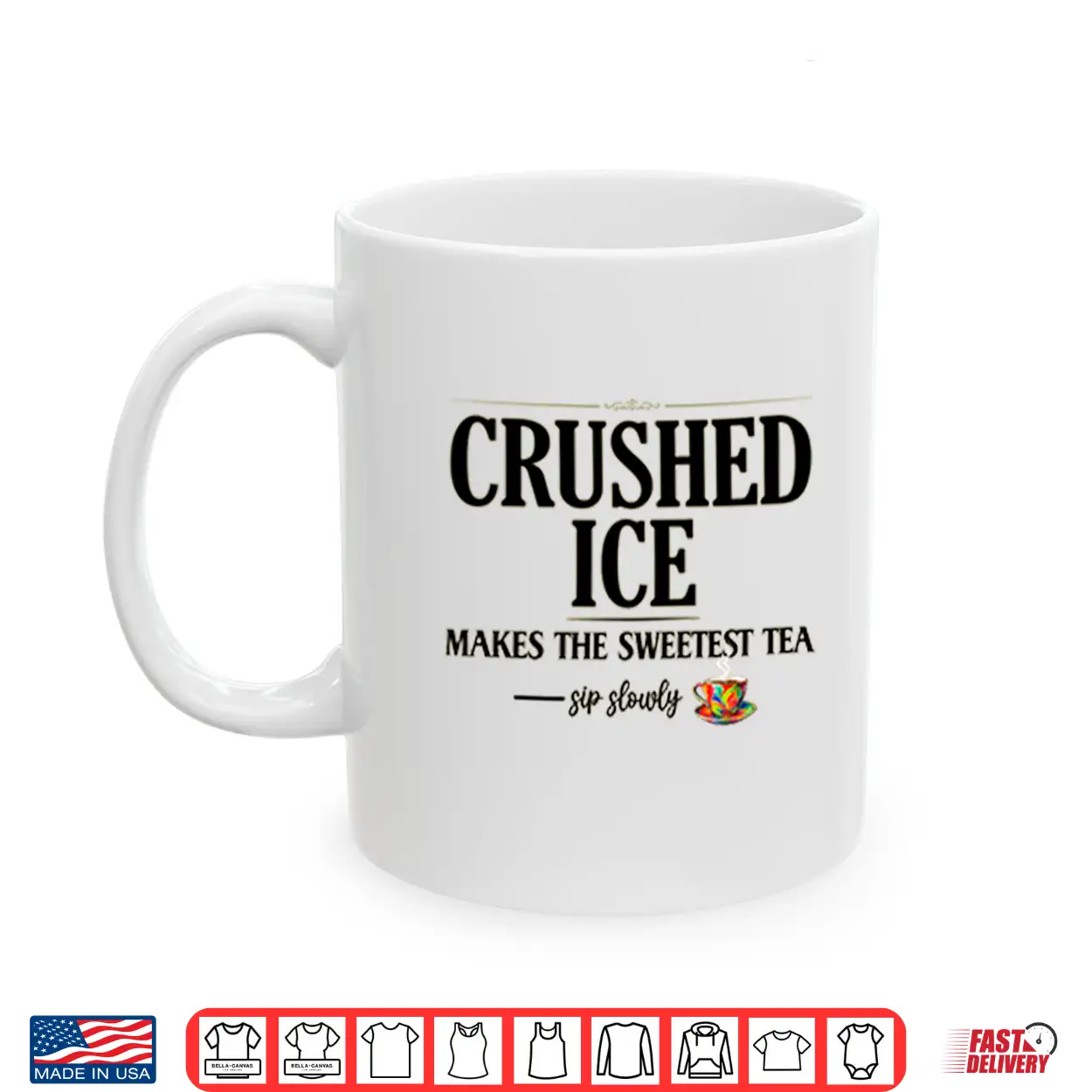 Crushed Ice Makes The Sweetest Tea Sip Slowly Shirt Crushed Ice Makes The Sweetest Tea Sip Slowly Shirt