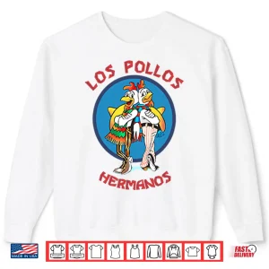 Los Pollos Hermanos Tv Series Chicken Brothers Shirt 2 Sweatshirt Los Pollos Hermanos Tv Series Chicken Brothers Shirt