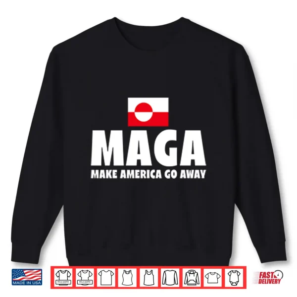 Sweatshirt Maga Make America Go Away Shirt
