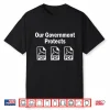 Our Government Protects Pdf Files Shirt