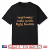Read Books Make Quilts Fight Fascists Shirt