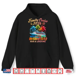 Hoodie Family Cruise 2026 Family Matching Cruise Vacation Party Shirt