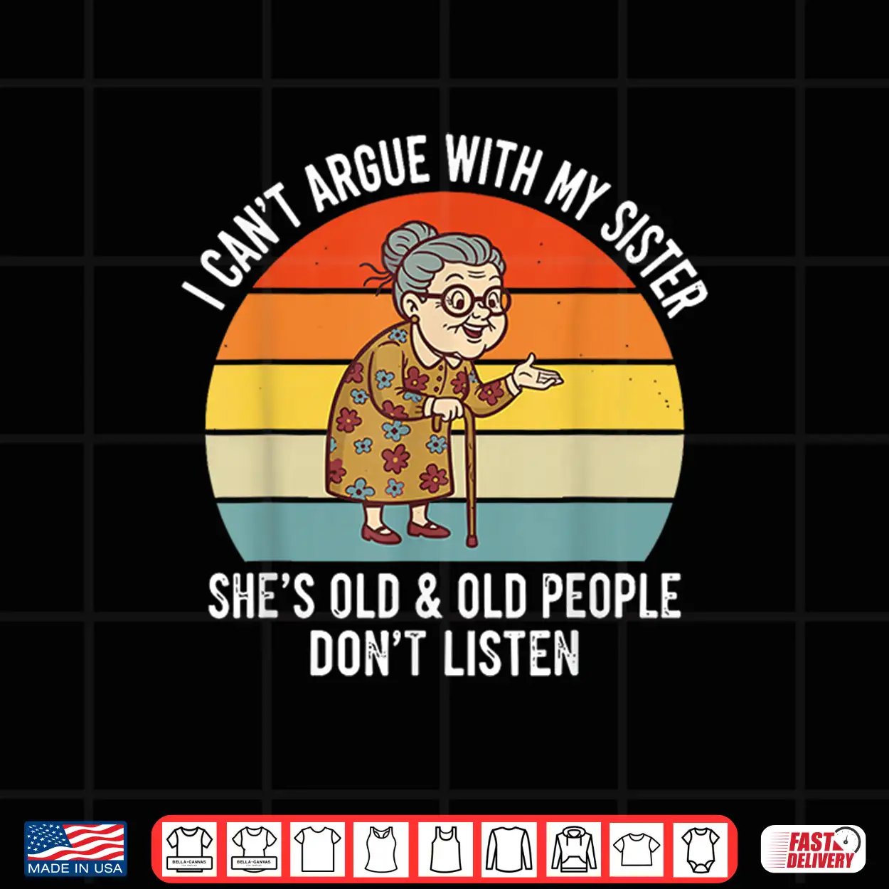 Funny I Can’T Argue With My Sister She’S Old Family Matching Shirt Funny I Can’T Argue With My Sister She’S Old Family Matching Shirt