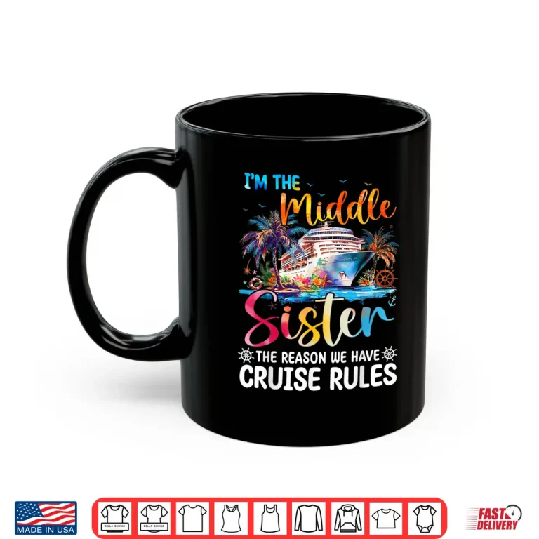 Mug IM The Middle Sister Rules Matching Sisters Cruise 2026 Shirt