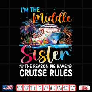 Design IM The Middle Sister Rules Matching Sisters Cruise 2026 Shirt