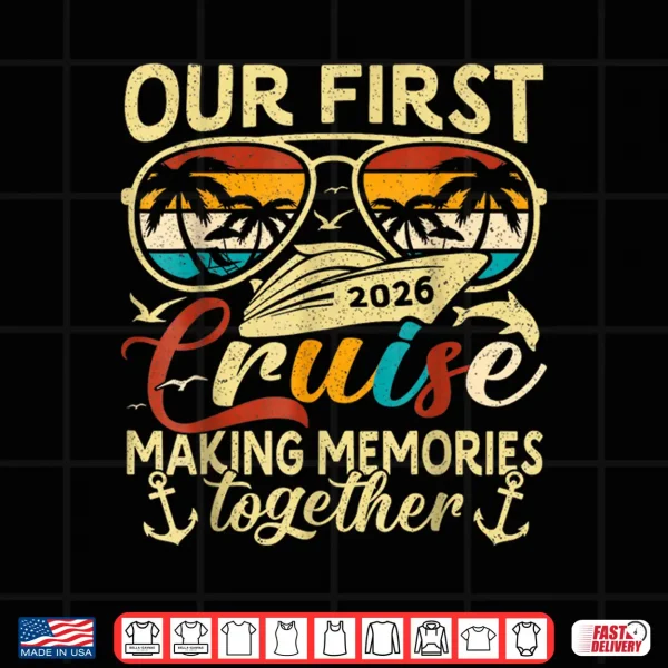 Design Our First Cruise 2026 Together Family Trip Matching Couples Shirt