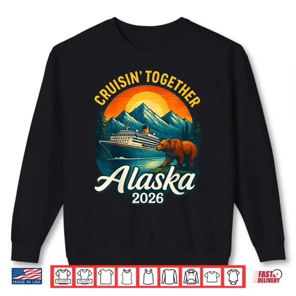 Sweatshirt Alaska Cruise 2026 Cruisin Together Matching Family Friends Shirt
