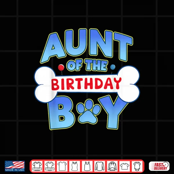 Design Aunt Of The Birthday Boy Matching Dog Family Birthday Party Shirt