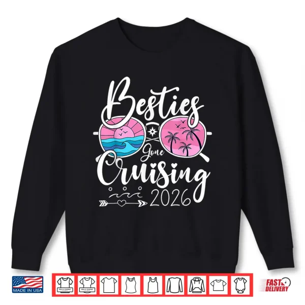 Besties Gone Cruising 2026 Girls Matching Women Cruise Shirt 2 Sweatshirt Besties Gone Cruising 2026 Girls Matching Women Cruise Shirt