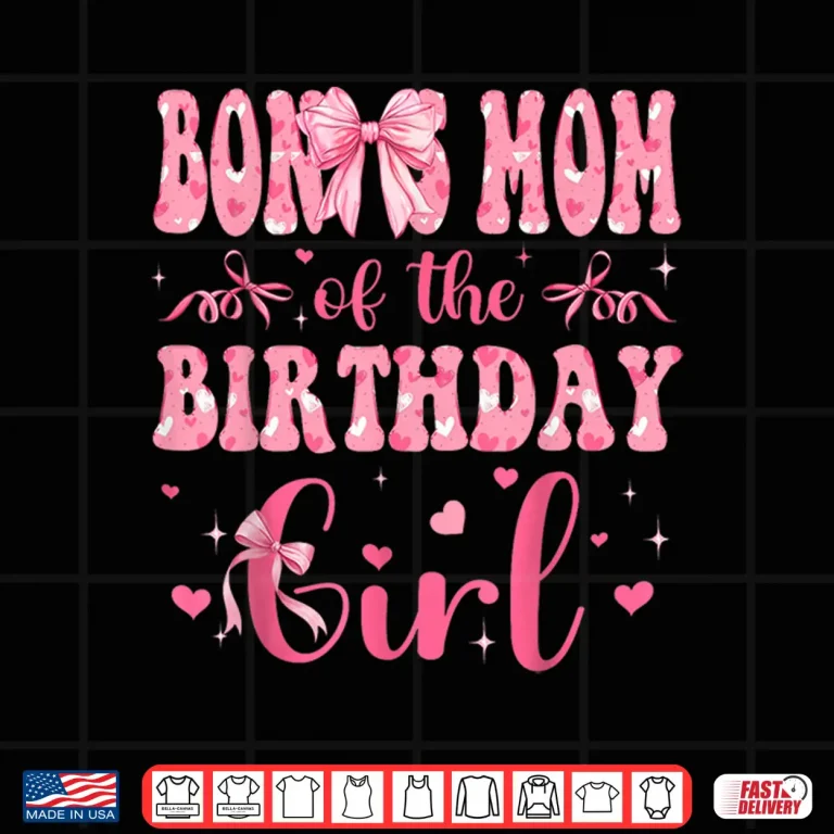 Design Bonus Mom Of The Birthday Girl Matching Pink Coquette Bow Shirt