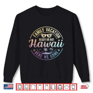 Sweatshirt Hawaii Family Vacation 2026 Trip Here We Come Matching Squad Shirt